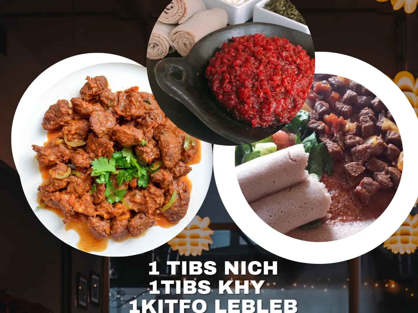 1 Nach Tibs  . 1khy Tibs . 1kitfo Lebleb (Combo)