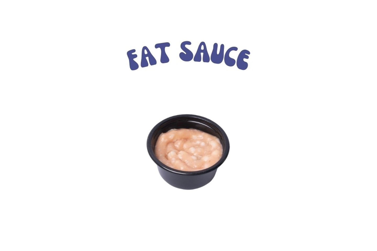 Fat Sauce