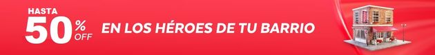 HASTA 50% OFF LOS HÉROES DE TU BARRIO